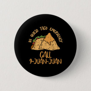 In Queso Notfall Cinco De Mayo Taco Anruf 9 Juan Button