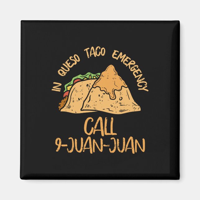 In Queso Notfall Cinco De Mayo Taco Anruf 9 Juan  Magnet (Vorne)
