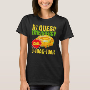 In Queso Notruf 9-Juan-Juan Nachos Joke Pu T-Shirt