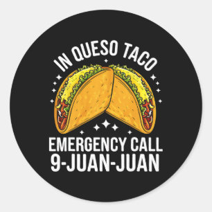 In Queso Taco Notruf 9 Juan Juan Funny Cin Runder Aufkleber