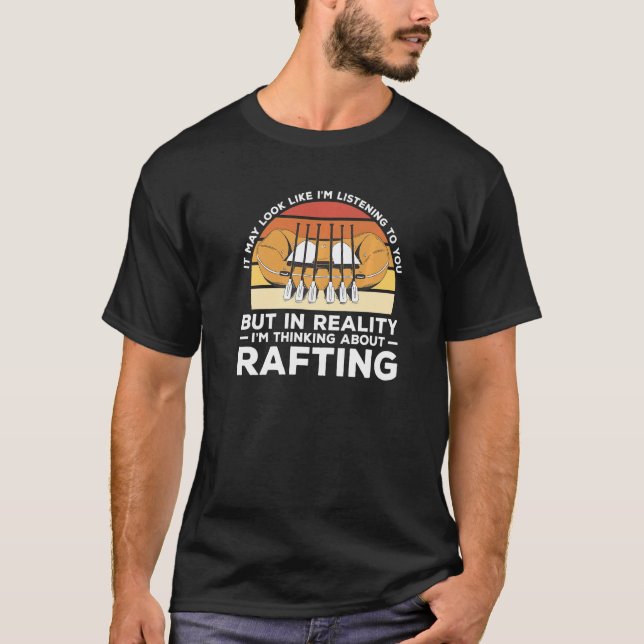 In Reality I'm Thinking About Rafting Kayaking Kay T-Shirt (Vorderseite)