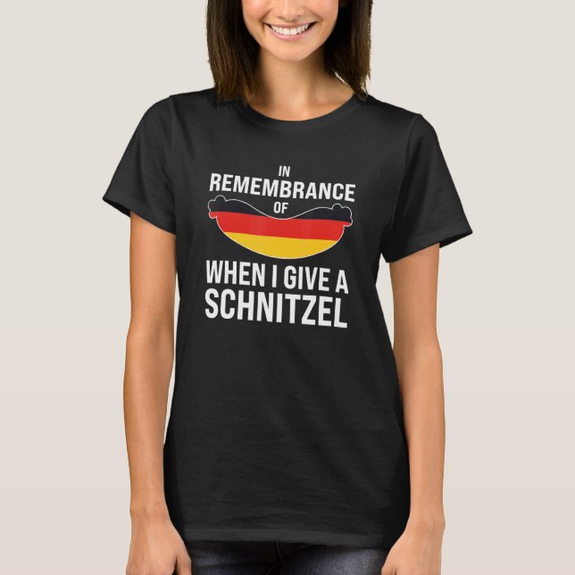 in remembrance I give schnitzel German Festival Be T-Shirt (Vorderseite)