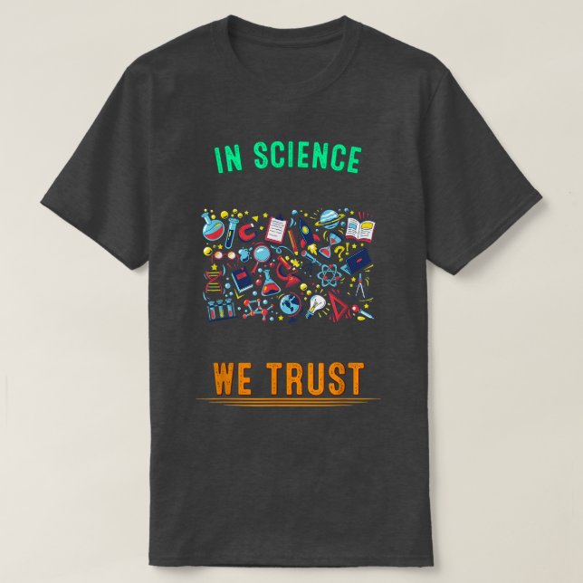 In Science We Trust Funny Humor Fun  T-Shirt (Design vorne)
