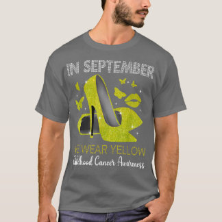 In September Wear Yellow High Heels Childhood Canc T-Shirt