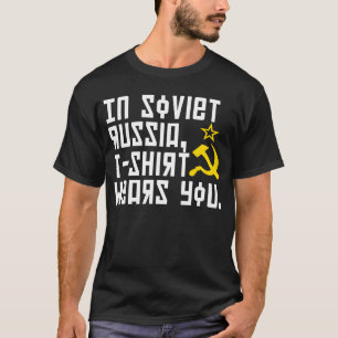 In Sowjetrussland trägt T-Shirt Sie Shirt