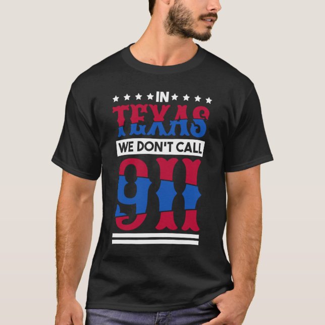 In Texas nennen wir nicht die 911 Texas Native Tex T-Shirt (Vorderseite)