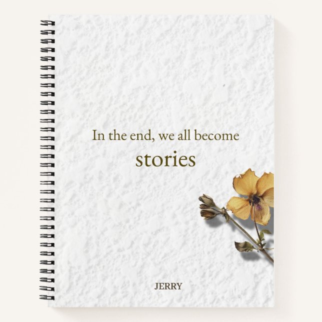'In the End We All Become Stories' Notizbuch (Vorderseite)