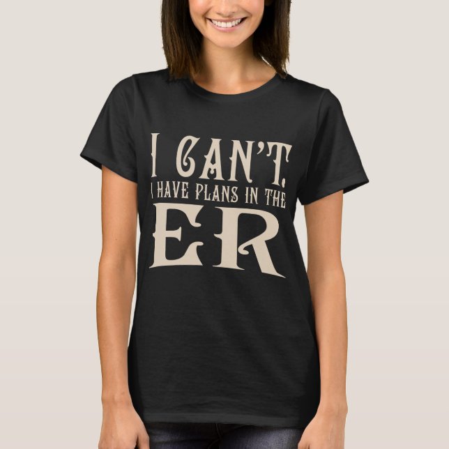 In The Er Er Nurse Emergency Room Funny Doctor  T-Shirt (Vorderseite)