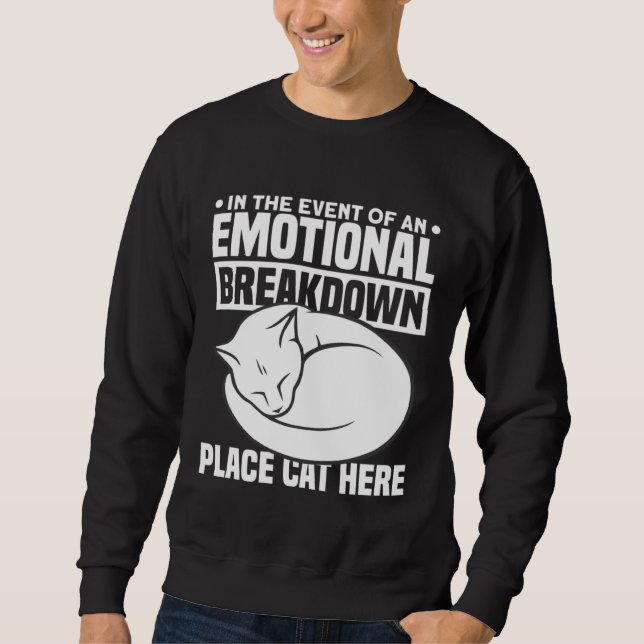 In The Event Of An Emotional Breakdown Place Cat H Sweatshirt (Vorderseite)