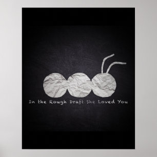 "In The Rough Draft She Loved You" Poster