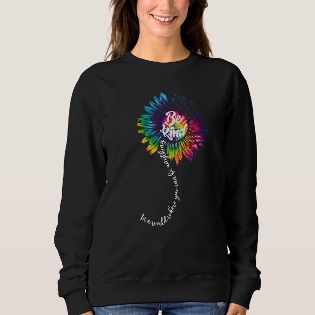 In The World Can Be Anything Be Kind Sunflower Uni Sweatshirt (Vorderseite)