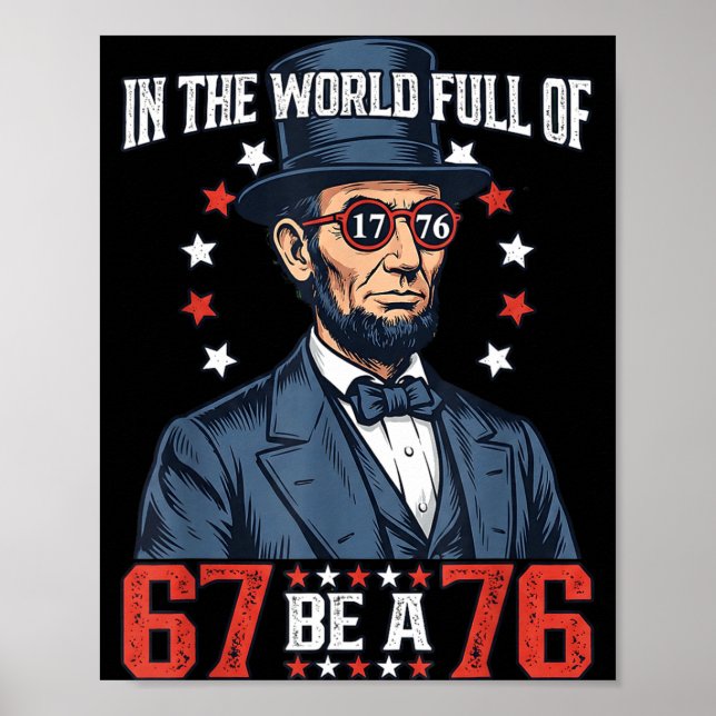 In The World Full Of 67 Be 76 Abraham Lincoln 67 M Poster (Vorne)
