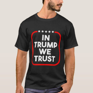 In Trump We Trust Pro-trump 2024 Conservative Patr T-Shirt