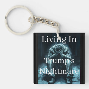 In Trumps Albtraum lebend Schlüsselanhänger
