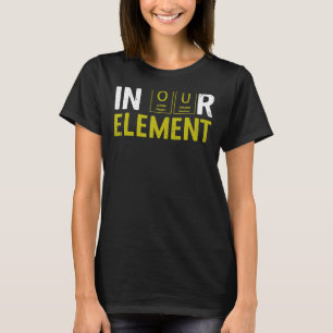 In unserem Element Fun Chemistry Elemental Science T-Shirt
