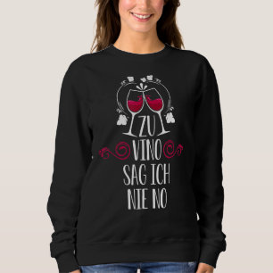 In Vino sage ich nie Wein trinken Wein Gla Sweatshirt