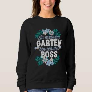 In wachsen Garten Bin Ich Der Boss Gärtner Hobbygä Sweatshirt