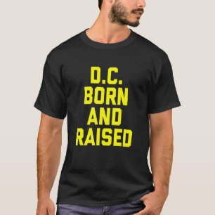 In Washington Dc geboren und aufgewachsen T-Shirt
