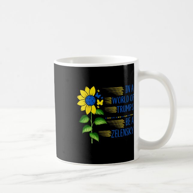 In World Of Trump's Sunflower Be A Zelensky Suppor Kaffeetasse (Rechts)