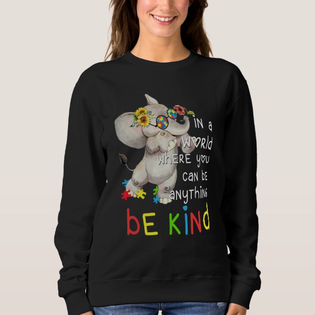 In World Where You Can Be Anything Be Kind Autism  Sweatshirt (Vorderseite)