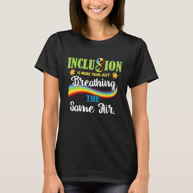 Inclusion is More Than Just Breathing the Same Air T-Shirt (Vorderseite)