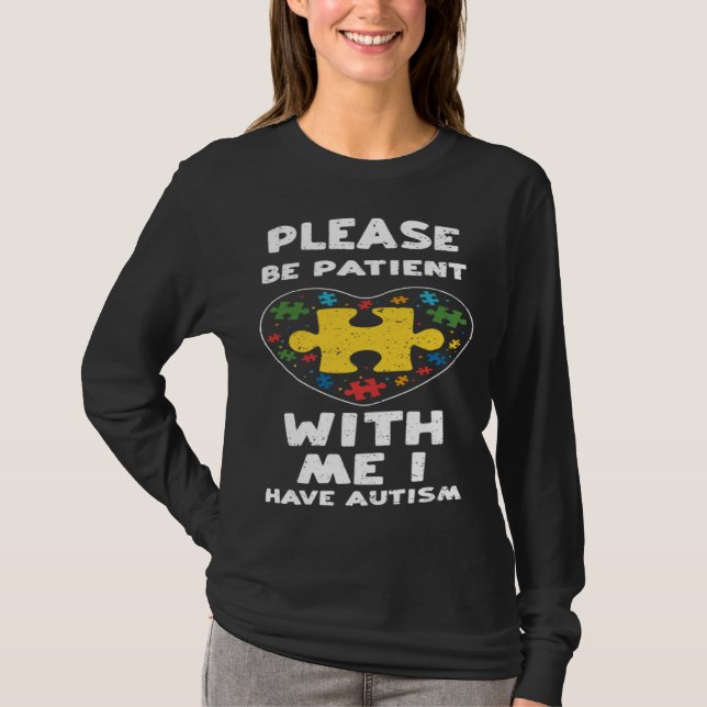 Inclusion Please Be Patient With Me I H  Autism Aw T-Shirt (Vorderseite)