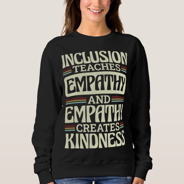 Inclusion Teaches Empathy Creates Kidness Inclusio Sweatshirt (Vorderseite)