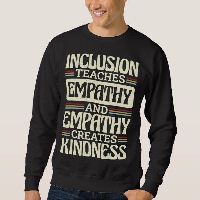 Inclusion Teaches Empathy Creates Kidness Inclusio Sweatshirt (Vorderseite)