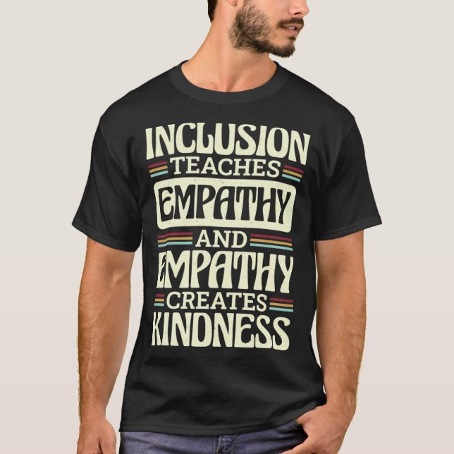 Inclusion Teaches Empathy Creates Kidness Inclusio T-Shirt (Vorderseite)