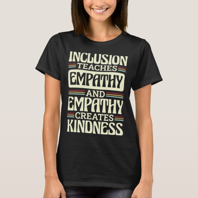 Inclusion Teaches Empathy Creates Kidness Inclusio T-Shirt (Vorderseite)