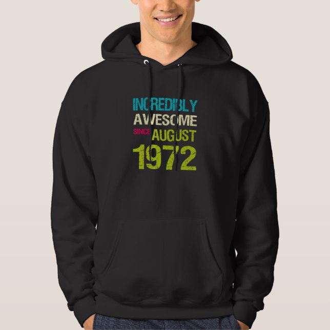 Incredibly Awesome Since August 1972 Birthday Hoodie (Vorderseite)
