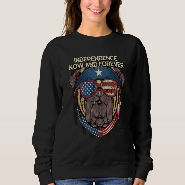 Independence Now and Forever 4th of July American  Sweatshirt (Vorderseite)
