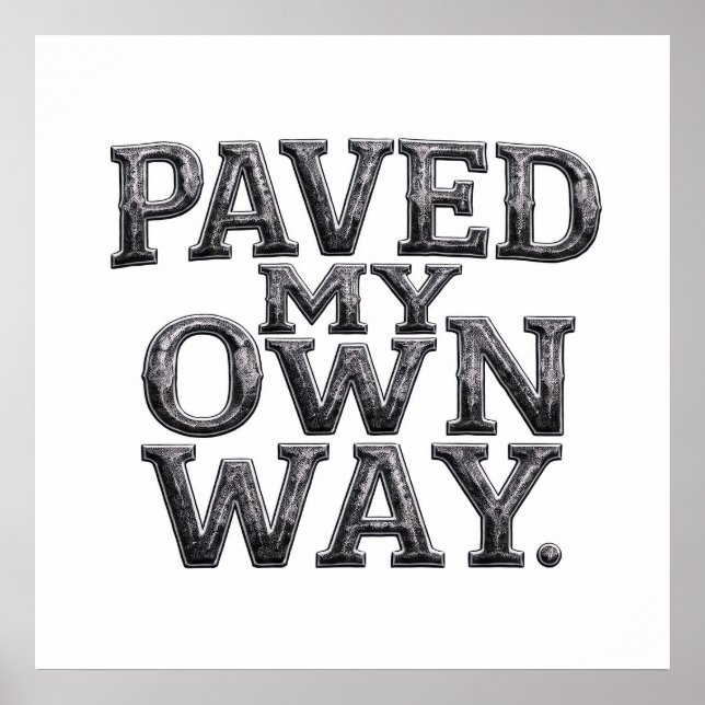 Independent Spirit Art: Paved My Own Way Poster (Vorne)