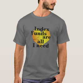 Indexfonds sind alles, was ich brauche finanzielle T-Shirt