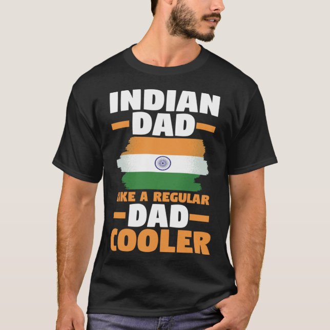 India Flag Indian Dad Like A Regular Dad But Coole T-Shirt (Vorderseite)