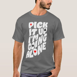 Indiana Euchre Nimm es auf, ich gehe alleine Karte T-Shirt