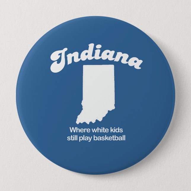 Indiana - wo weiße Kinder noch Basketball T Button (Vorderseite)