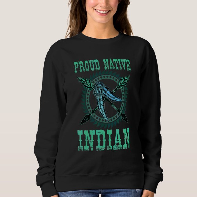 Indianer Stolz Eingeborener Indischer Federn 1 Sweatshirt (Vorderseite)