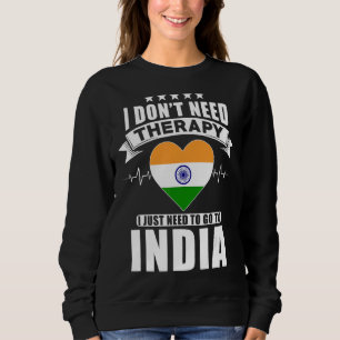 Indien Ich brauche keine Therapie, die ich nur bes Sweatshirt