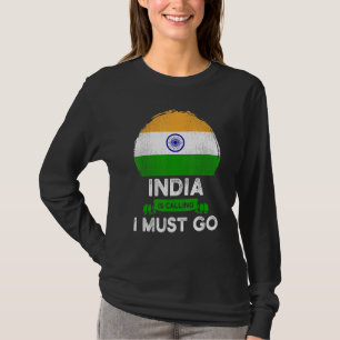 Indien ruft Ich muss gehen Indische Herkunft Wurze T-Shirt