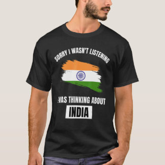 Indien Sorry, dass ich nicht über Indien nachdenke T-Shirt