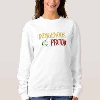 Indigene Frauen & Proud Sweatshirt