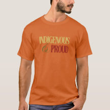 Indigene und proud T - Shirt