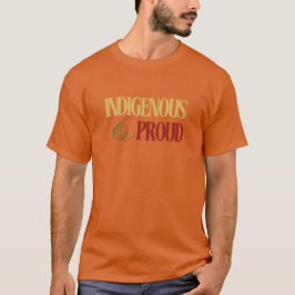 Indigene und proud T - Shirt
