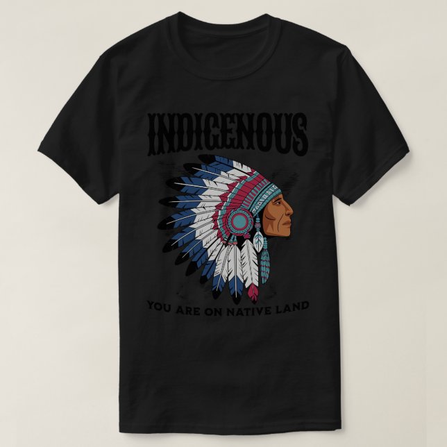 Indigenisch, SIE SIND AUF HEIMAT T-Shirt (Design vorne)
