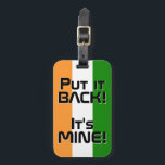 Indische Nationalflagge Funny Patriotic Gepäckanhänger<br><div class="desc">Indische Nationalflagge Funny Patriotic Gepäckmarke mit den indischen Flaggenfarben auf der Vorderseite des Tags. Witziger Text "Legen Sie es zurück! Es ist MINE" ist über die Flaggenfarben geschrieben. Der Text kann mit der Funktion "Anpassen!" vollständig angepasst werden. Die andere Seite des Tags ist für Ihre Informationen reserviert. Dieser super lustige...</div>