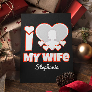 Individuell Ich liebe meine Frau – Name & Foto hin Feiertagskarte