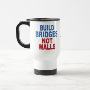 individuelle Name-Tasse "Bridges Not Walls bauen" Reisebecher