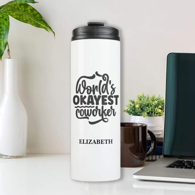 individuelle Name Tumbler, "Weltklasse-Mitarbeiter Thermosbecher ("World's Okayest Coworker" Custom Name Thermal Tumbler - Best Gift To Your Teammates)