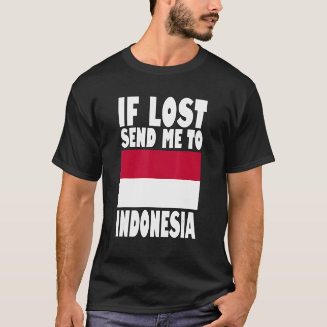 Indonesia Flag If lost send me to Indonesia T-Shirt (Vorderseite)